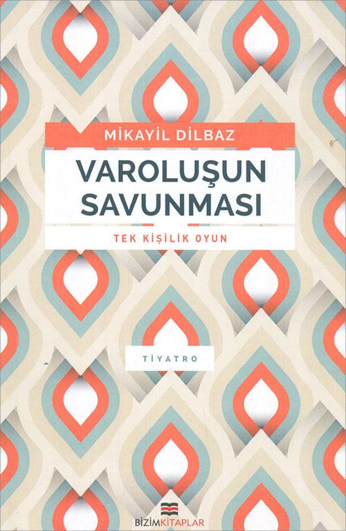 Varoluşun Savunması (Tek Kişilik Oyun) - Mikayil Dilbaz - Bizim Kitaplar | Bizim Kitaplar Yayınevi - Resim 1