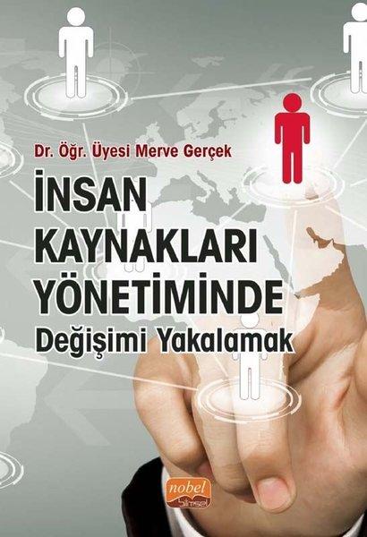 İnsan Kaynakları Yönetiminde Değişimi Yakalamak | Nobel Bilimsel Eserler (İnce Kapak)  - Resim 1