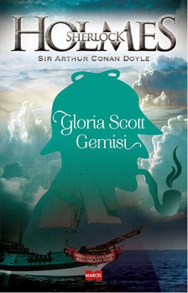 Sherlock Holmes - Gloria Scott Gemisi - Sir Arthur Conan Doyle kitap kapağı