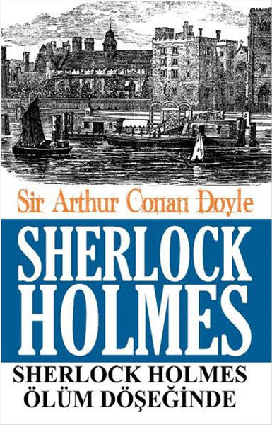 Sherlock Holmes - Ölüm Döşeğinde - Sir Arthur Conan Doyle kitap kapağı