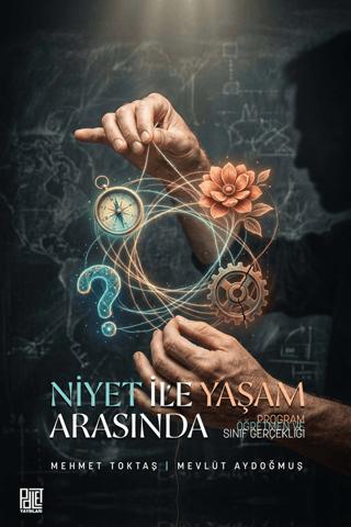Niyet İle Yaşam Arasında Program, Öğretmen ve Sınıf Gerçekliği | Palet Yayınları (Ciltsiz)  - Resim 1