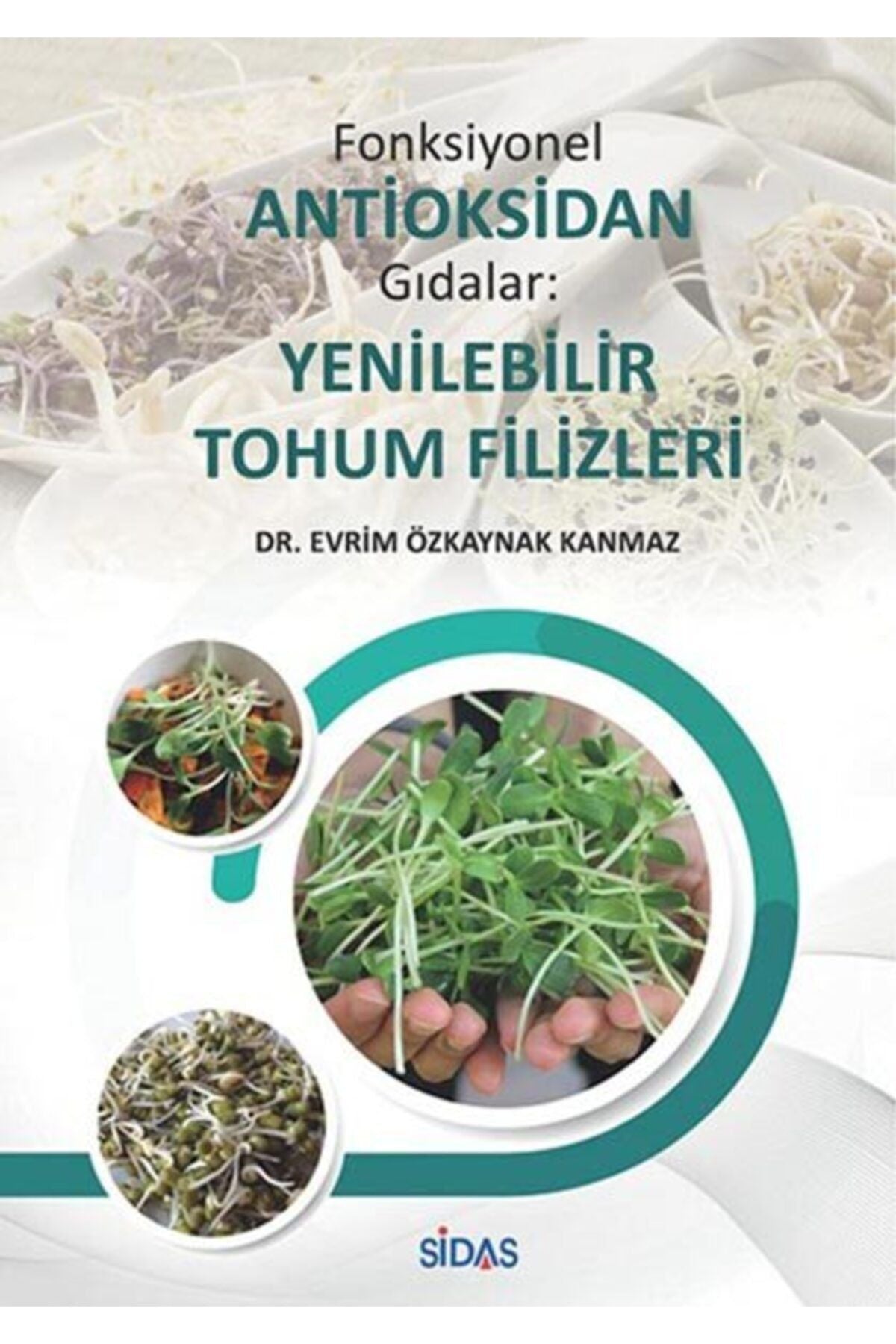 Fonksiyonel Antioksidan Gıdalar: Yenilebilir Tohum Filizleri - Evrim Özkaynak Kanmaz kitap kapağı