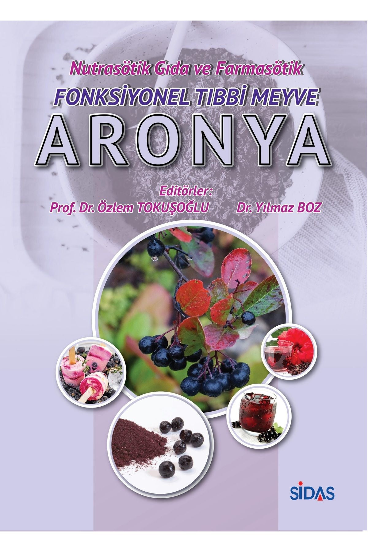 Sidas Yayınları Nutrasötik Gıda Ve Farmasötik Fonksiyonel Tıbbi Meyve Aronya kitap kapağı