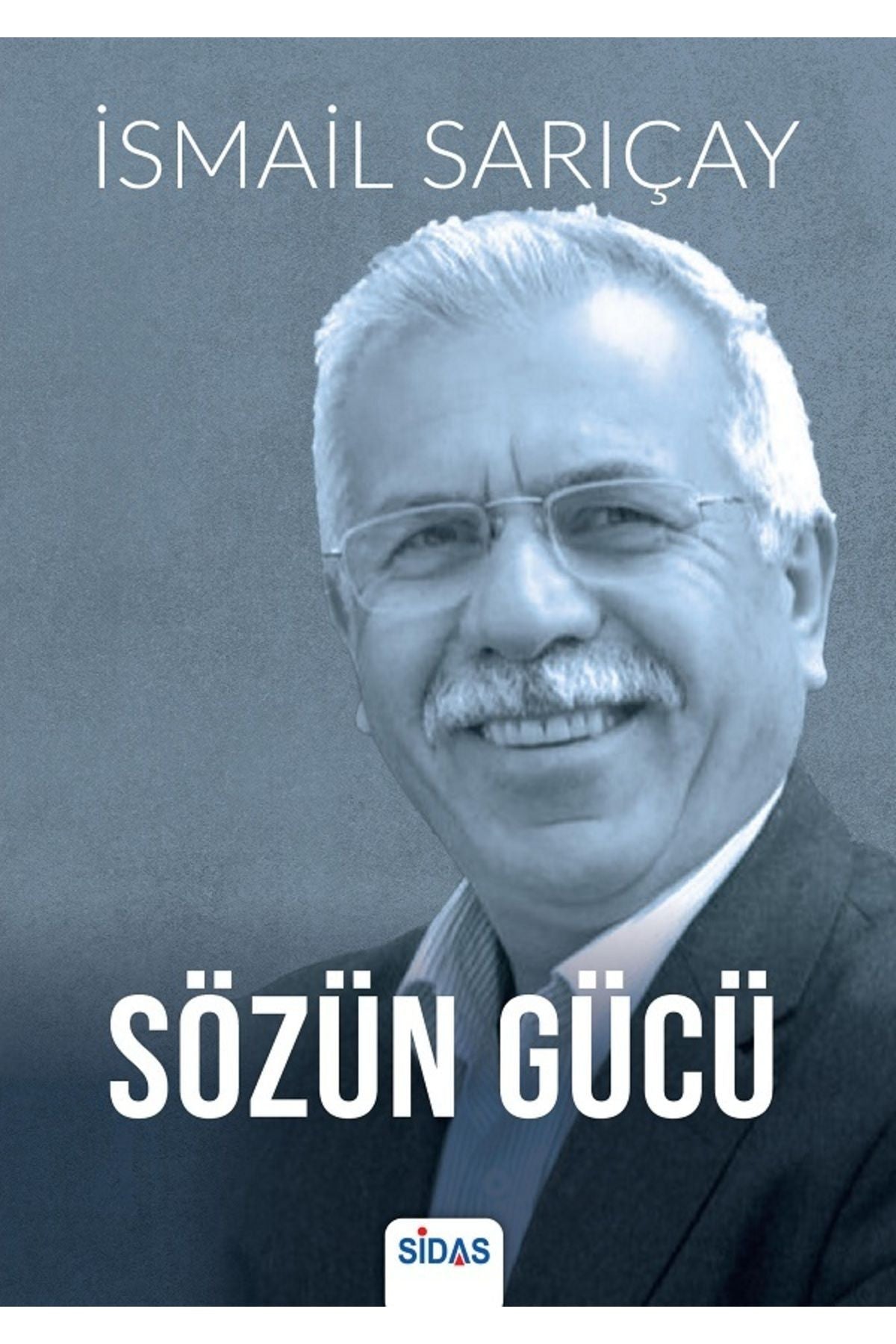 Sidas Yayınları Sözün Gücü - İsmail Sarıçay kitap kapağı