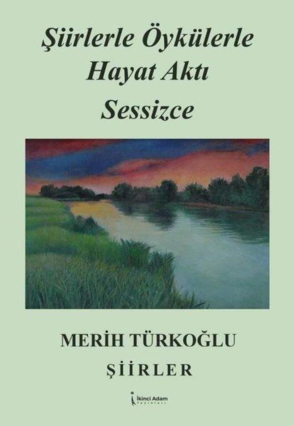 Şiirlerle Öykülerle Hayat Aktı Sessizce - Şiirler | İkinci Adam Yayınları