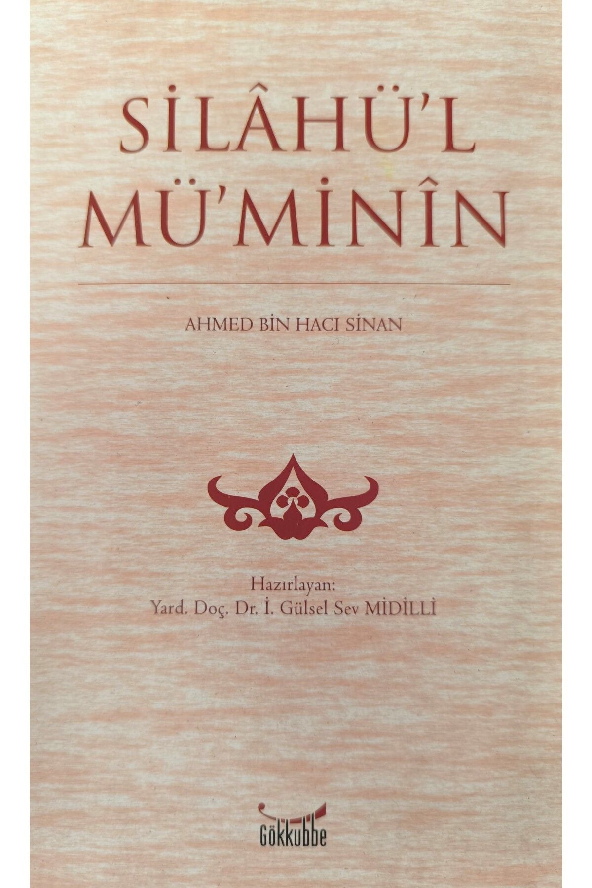 Silahü'L Mü'Minin - Ahmed Bin Hacı Sinan kitap kapağı