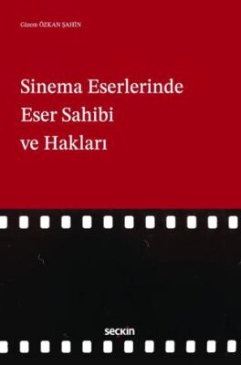 Sinema Eserlerinde Eser Sahibi ve Hakları - Gizem Özkan Şahin kitap kapağı