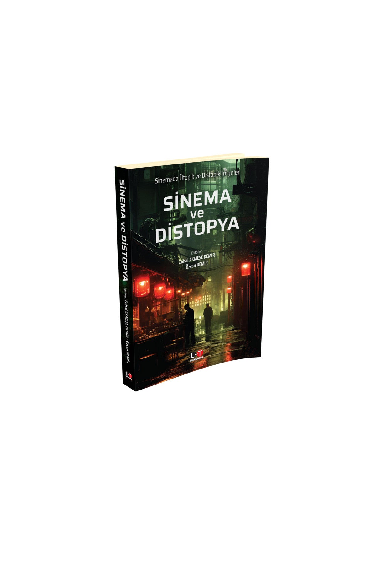 Sinema Ve Distopya - Sinemada Ütopik Ve Distopik İmgeler / Editörler:Zuhal Akmeşe Demir–Özcan Demir - Doç. Dr. Zuhal Akmeşe Demir kitap kapağı