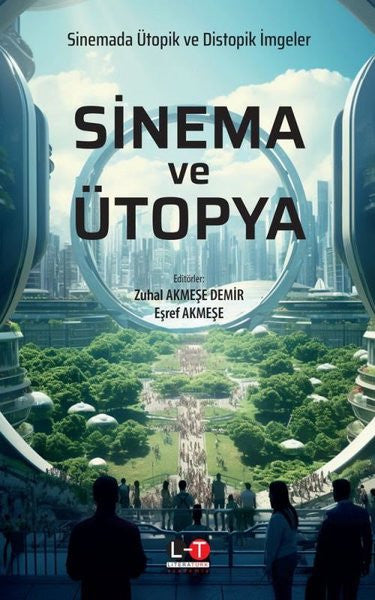 Sinema ve Ütopya Sinemada Ütopik ve Distopik İmgeler - Eşref Akmeşe kitap kapağı