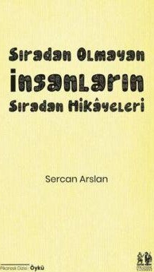 Sıradan olmayan insanların sıradan hikâyeleri - Sercan Arslan kitap kapağı