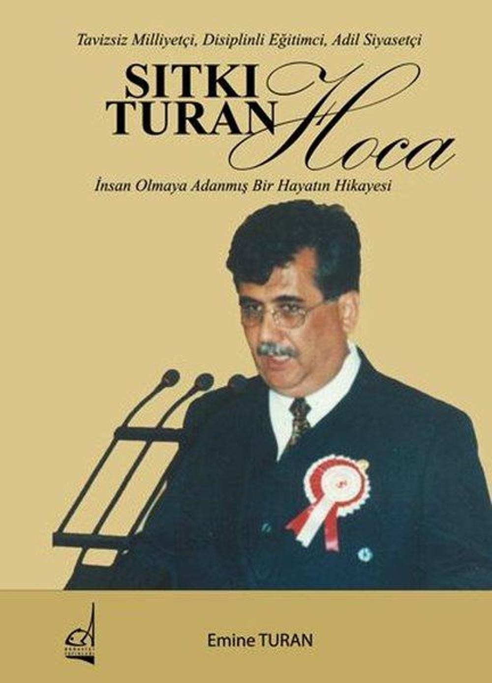 Sıtkı Turan Hoca: İnsan Olmaya Adanmış Bir Hayatın Hikayesi - Tavizsiz Milliyetçi Disiplinli Eğitim | Boğaziçi Yayınları