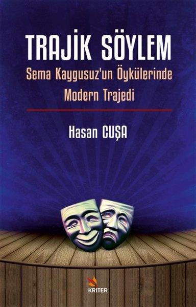 Trajik Söylem - Sema Kaygusuz'un Öykülerinde Modern Trajedi | Kriter (İnce Kapak)  - Resim 1