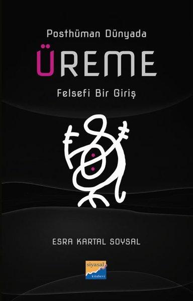Üreme: Felsefi Bir Giriş - Posthüman Dünyada | Siyasal Kitabevi (İnce Kapak)  - Resim 1