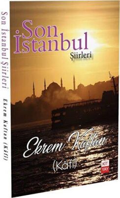 Son İstanbul Şiirleri - Ekrem Kaftan kitap kapağı