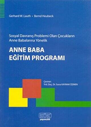Sosyal Davranış Problemi Olan Çocukların Anne Babalarına Yönelik Anne Baba Eğitim Programı - Gerhard W. Lauth kitap kapağı