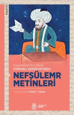 Sosyal Eleştiri Türü Olarak Osmanlı Edebiyatında Nefsülemr Metinleri - Fikret Turan kitap kapağı