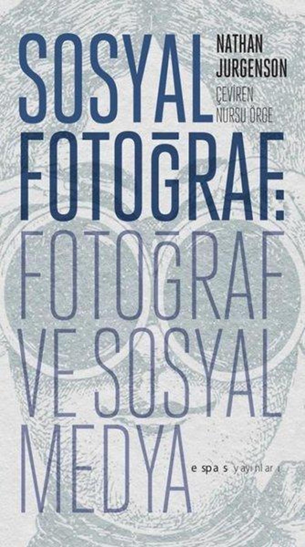 Sosyal Fotoğraf: Fotoğraf ve Sosyal Medya | Espas Sanat Kuram Yayınları