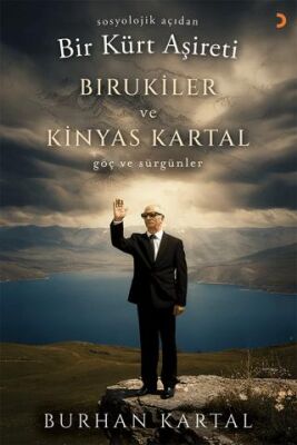Sosyolojik Açıdan Bir Kürt Aşireti Bırukiler ve Kinyas Kartal Göç ve Sürgünler - Burhan Kartal kitap kapağı