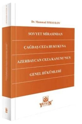 Sovyet Mirasından Çağdaş Ceza Hukukuna: Azerbaycan Ceza Kanunu’nun Genel Hükümleri - Mammad Ismayılov kitap kapağı