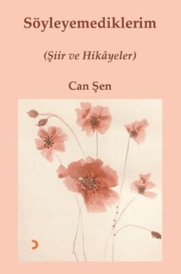 Cinius Yayınevi Söyleyemediklerim & Can Şen - Can Şen kitap kapağı