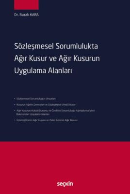 Sözleşmesel Sorumlulukta Ağır Kusur ve Ağır Kusurun Uygulama Alanları - Burak Kara kitap kapağı