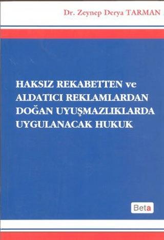 Haksız Rekabetten ve Aldatıcı Reklamlardan Doğan Uyuşmazlıklarda Uygulanacak Hukuk | Beta Yayınevi (Ciltsiz)  - Resim 1