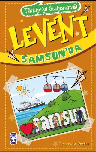Levent Samsun'da - Türkiye'yi Geziyorum 7 | Timaş Çocuk (Ciltsiz)  - Resim 1