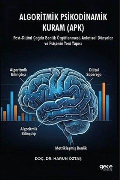 Algoritmik Psikodinamik Kuram (APK) Post - Dijital Çağda Benlik ÖrgütlenmesiAnlatısal Dünyalar ve P | Gece Kitaplığı (İnce Kapak)  - Resim 1