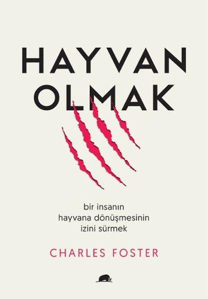Hayvan Olmak: Bir İnsanın Hayvana Dönüşmesinin İzini Sürmek | Kolektif Kitap (İnce Kapak)  - Resim 1