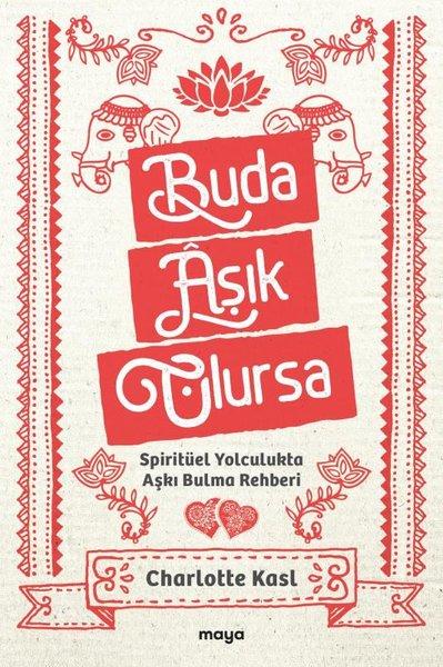 Buda Aşık Olursa - Spiritüel Yolculukta Aşkı Bulma Rehberi | Maya Kitap (İnce Kapak)  - Resim 1