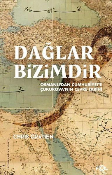 Dağlar Bizimdir - Osmanlı'dan Cumhuriyet'e Çukurova'nın Çevre Tarihi | Fol Kitap (İnce Kapak)  - Resim 1