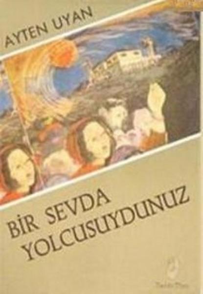 Bir Sevda Yolcusuydunuz | Belge Yayınları (İnce Kapak)  - Resim 1