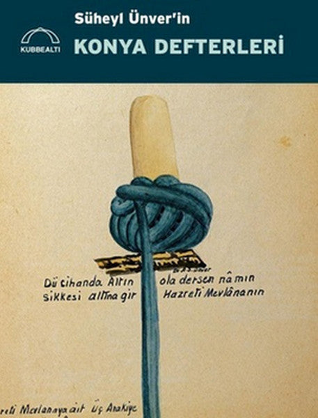 Süheyl Ünver'in Konya Defterleri - Mine Esiner Özen kitap kapağı