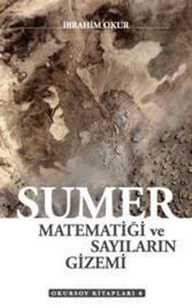 Sumer Matematiği ve Sayıların Gizemi - İbrahim Okur kitap kapağı