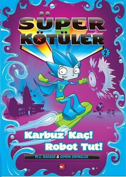 Süper Kötüler 2-Karbuz Kaç! Robot Tut! | Beyaz Balina Yayınları