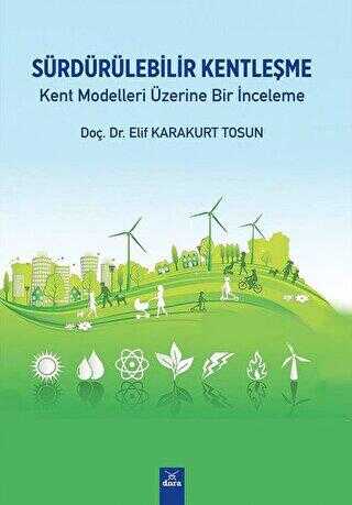 Sürdürülebilir Kentleşme Kent Modelleri Üzerine Bir İnceleme - Prof. Dr. Elif Karakurt Tosun kitap kapağı
