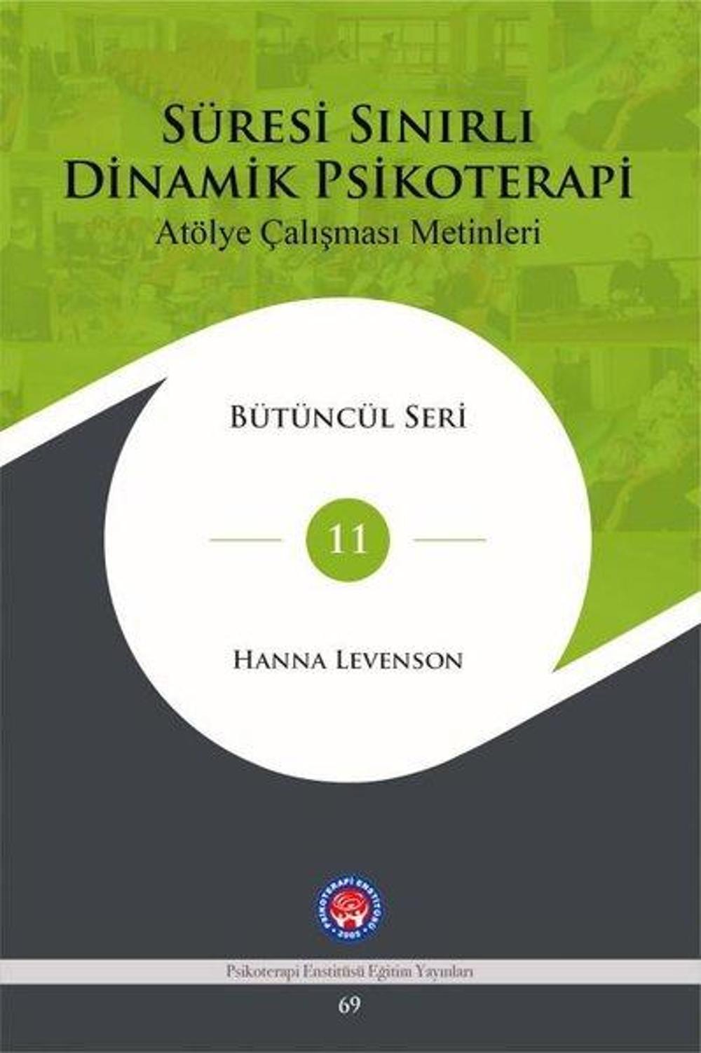 Süresi Sınırlı Dinamik Psikoterapi - Atölye Çalışması Metinleri Bütüncül Seri 11 | Psikoterapi Enstitüsü
