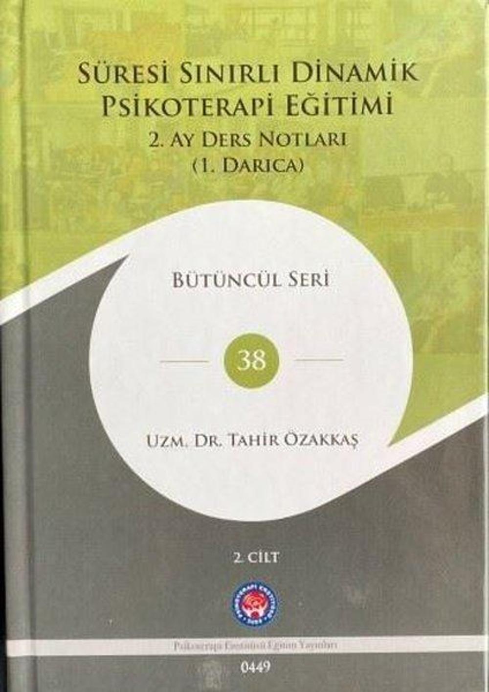 Süresi Sınırlı Dinamik Psikoterapi Eğitimi 2.Cilt - 2. Ay Ders Notları (1. Darıca) Bütüncül Seri 38 | Psikoterapi Enstitüsü