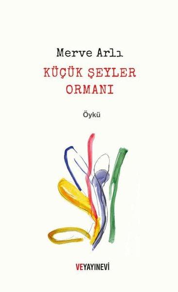 Küçük Şeyler Ormanı | Ve Yayınevi (İnce Kapak)  - Resim 1