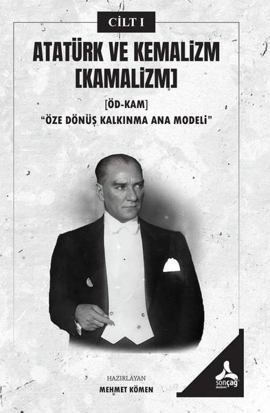 Atatürk ve Kemalizm Cilt 1 (Kamalizm) Öze Dönüş Kalkınma Ana Modeli | Sonçağ Yayınları (İnce Kapak)  - Resim 1