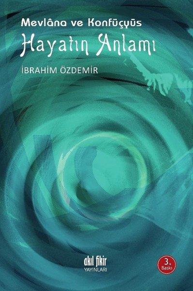 Mevlana ve Konfüçyüs - Hayatın Anlamı | Akıl Fikir Yayınları (İnce Kapak)  - Resim 1
