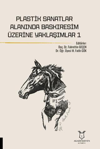 Plastik Sanatlar Alanında Baskıresim Üzerine Yaklaşımlar-1 | Akademisyen Kitabevi (Ciltsiz)  - Resim 1