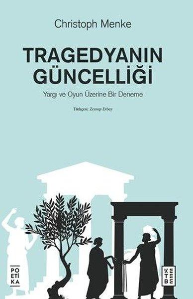 Tragedyanın Güncelliği - Yargı ve Oyun Üzerine Bir Deneme | Ketebe (İnce Kapak)  - Resim 1