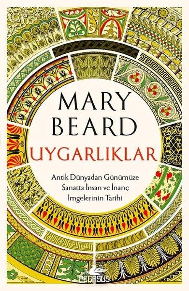 Uygarlıklar: Antik Dünyadan Günümüze Sanatta İnsan ve İnanç İmgelerinin Tarihi | Pegasus (İnce Kapak)  - Resim 1