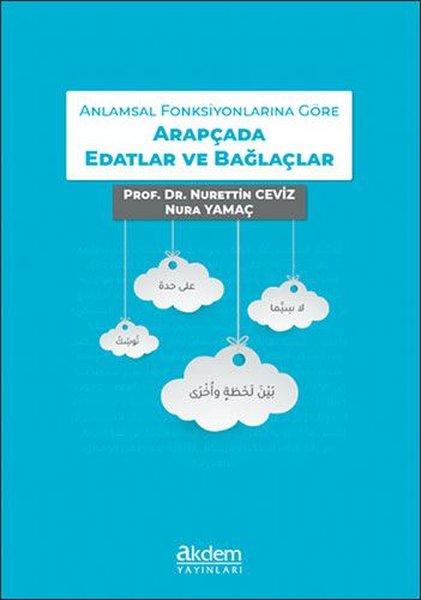 Anlamsal Fonksiyonlarına Göre Arapçada Edatlar ve Bağlaçlar | Akdem Yayınları (İnce Kapak)  - Resim 1