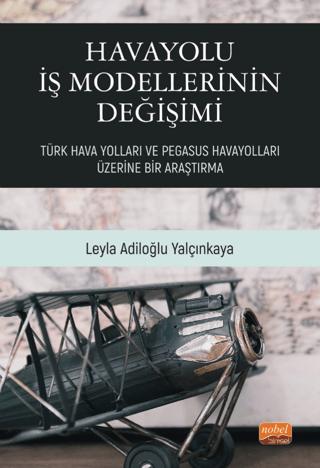 Havayolu İş Modellerinin Değişimi | Nobel Bilimsel Eserler (Ciltsiz)  - Resim 1