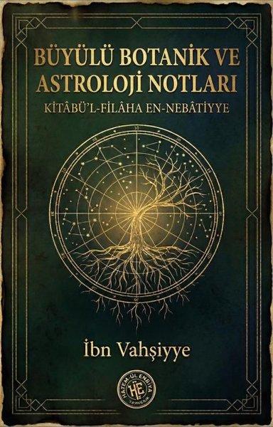 Büyülü Botanik ve Astroloji Notları: Kitabü'l-Filaha En-Nebatiyye | Hatem-ül Enbiya Yayıncılık (İnce Kapak)  - Resim 1