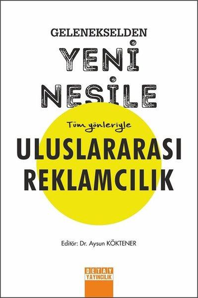 Gelenekselden Yeni Nesile Tüm Yönleriyle Uluslararası Reklamcılık | Detay Yayıncılık (İnce Kapak)  - Resim 1