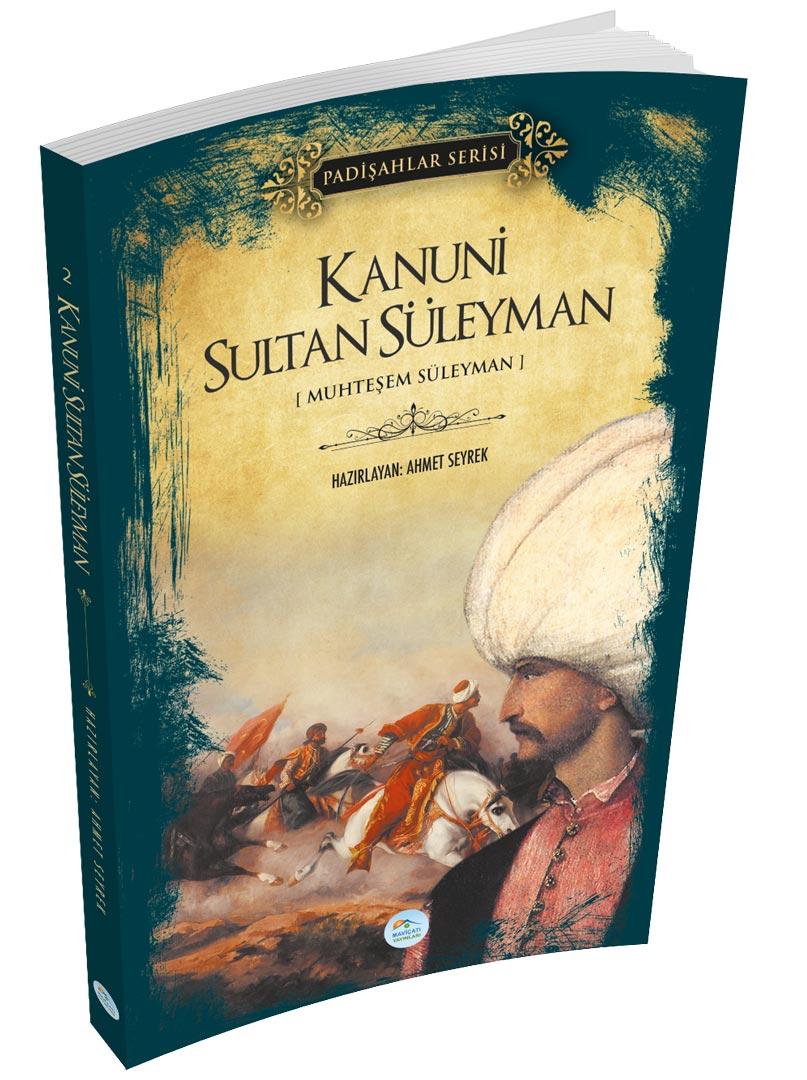 Kanuni Sultan Süleyman (Padişahlar Serisi) Maviçatı Yayınları