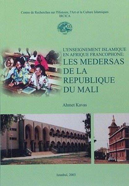 Islamic Education In Francophone Africa: The Medersas Of The Republic Of Mali | IRCICA Yayınları (İnce Kapak)  - Resim 1